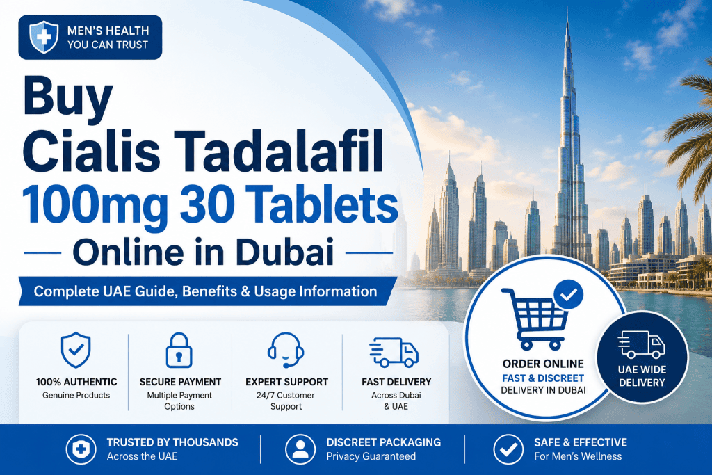 Buy Cialis Tadalafil 100mg 30 Tablets Online in Dubai UAE Guide